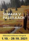 Výstava: ŠUMAVA V PASTELKÁCH