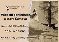 Výstava: VÁNOČNÍ POHLEDNICE A STARÁ ŠUMAVA