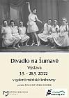 GALERIE - výstava: DIVADLO NA ŠUMAVĚ