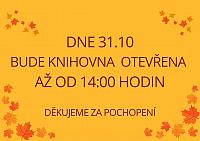 Dne 31.10. bude knihovna OTEVŘENA až od 14:00. Děkujeme za pochopení.