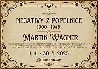 Galerie - výstava Martina Wágnera NEGATIVY Z POPELNICE 1911 - 1945