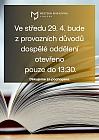 Pozor, dnes 29.4. bude dospělé oddělení otevřeno pouze do 13:30.