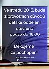 Pozor, dne 20.5.bude dětské oddělení otevřeno pouze do 14:00.